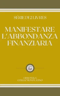 MANIFESTARE L'ABBONDANZA FINANZIARIA: SERIE DI 2 LIBRI