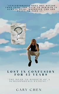 Lost in Confusion for 45 Years: The Road to Rebirth of a Schizophrenia Patient