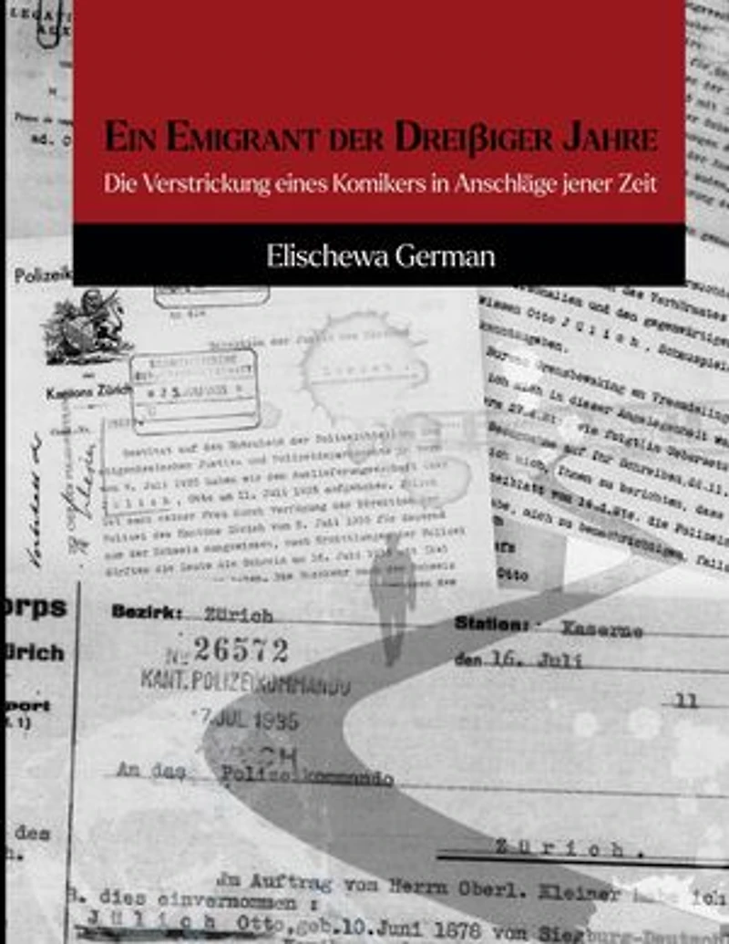 Ein Emigrant der Dreissiger Jahre: Die Verstrickung eines Komikers in Anschläge jener Zeit