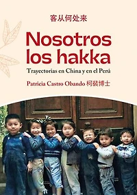 Nosotros los hakka: Trayectorias en China y en el Perú