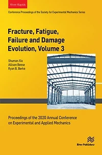 Fracture, Fatigue, Failure and Damage Evolution , Volume 3: Proceedings of the 2020 Annual Conference on Experimental and Applied Mechanics