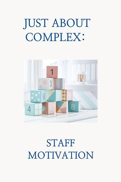 Just about complex: Staff motivation