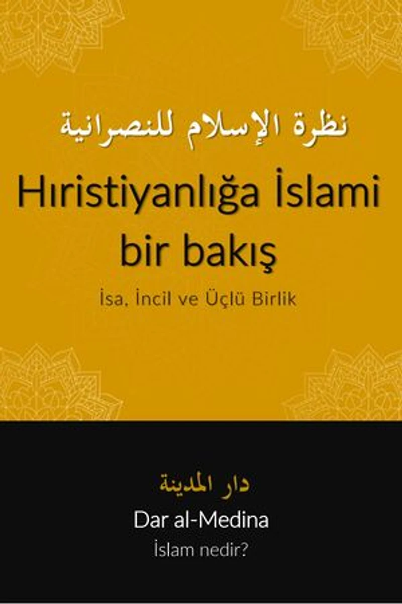 Hıristiyanlığa İslami bir bakış: İsa, İncil ve Üçlü Birlik