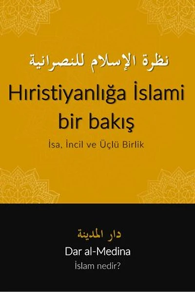 Hıristiyanlığa İslami bir bakış: İsa, İncil ve Üçlü Birlik