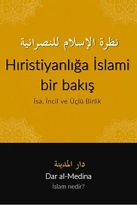 Hıristiyanlığa İslami bir bakış: İsa, İncil ve Üçlü Birlik