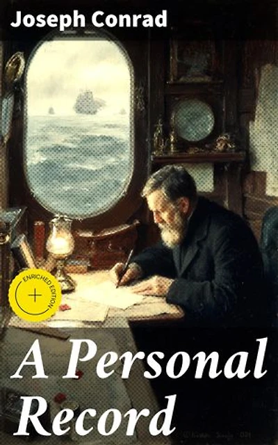 A Personal Record: Enriched edition. An Introspective Journey into the Mind and Life of a Literary Master