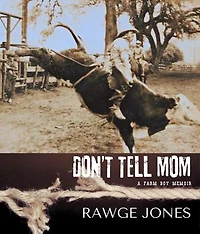 Don't Tell Mom - a Farm Boy Memoir