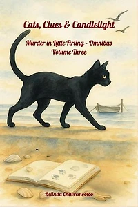Cats, Clues & Candlelight. Omnibus Volume 3: The cat sees all - including the killer: Murder in Little Firling