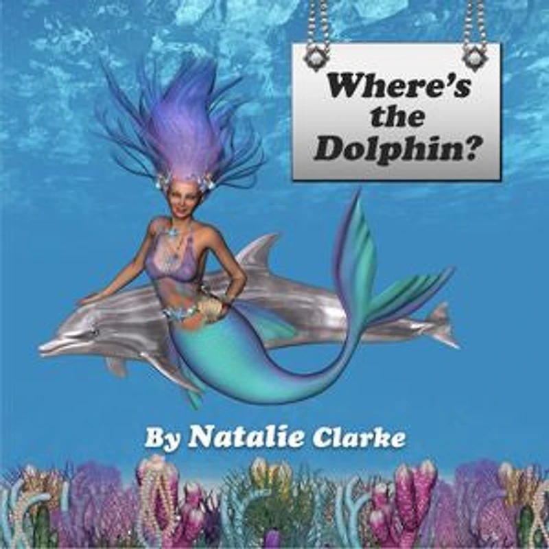 Where's the Dolphin?: A children's story to enhance environmental awareness and personal development skills
