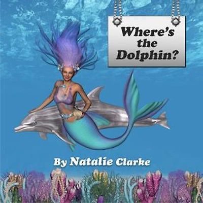 Where's the Dolphin?: A children's story to enhance environmental awareness and personal development skills