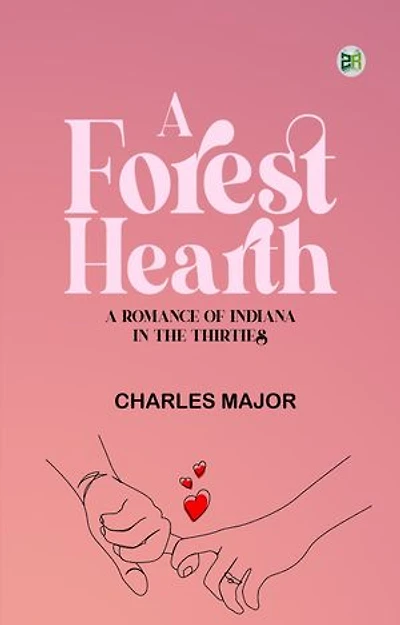 A Forest Hearth: A Romance of Indiana in the Thirties