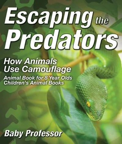 Escaping the Predators : How Animals Use Camouflage - Animal Book for 8 Year Olds | Children's Animal Books