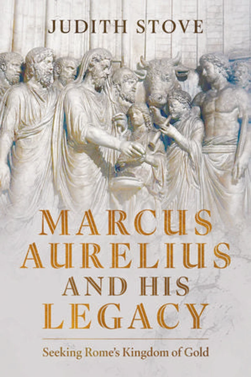Marcus Aurelius and his Legacy: Seeking Rome's Kingdom of Gold