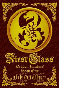 First Class: Dragon Hunters, Book One