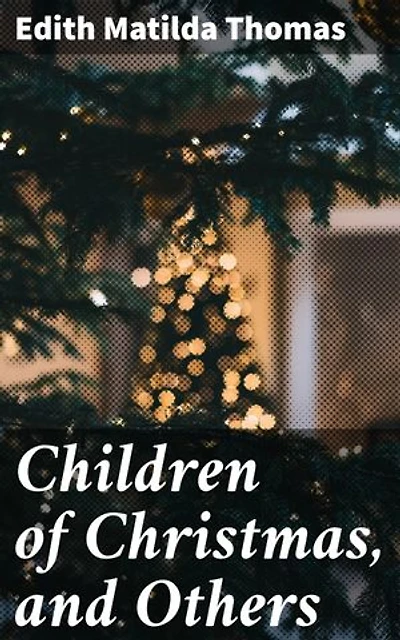 Children of Christmas, and Others: Capturing Childhood Magic and Holiday Wonder in Lyrical Poetry