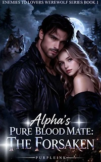 Alpha's Pure Blood Mate: The Forsaken