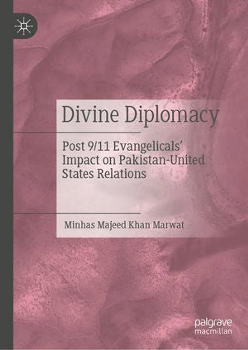 Divine Diplomacy: Post 9/11 Evangelicals' Impact on Pakistan-United States Relations