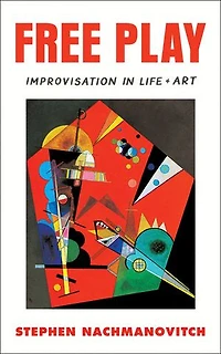 Free Play: Improvisation Life And Art