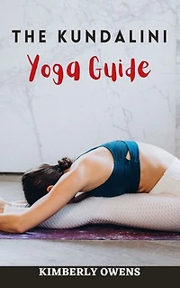 THE KUNDALINI YOGA GUIDE: Simple Instructions for the Yoga of Awareness