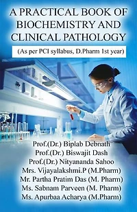 A Practical Book of Biochemistry and Clinical Pathology: As per PCI syllabus, D.Pharm 1st year
