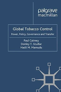 Global Tobacco Control: Power, Policy, Governance And Transfer