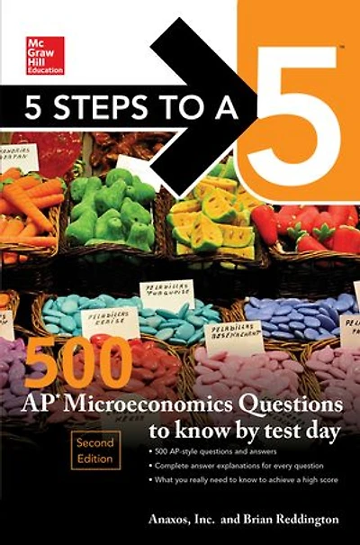 5 Steps to a 5: 500 AP Microeconomics Questions Know by Test Day, Third Edition: Edition