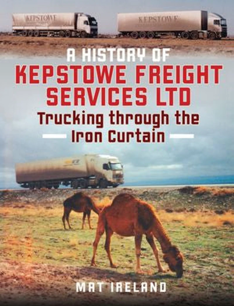 A History of Kepstowe Freight Services Ltd.: Trucking through the Iron Curtain