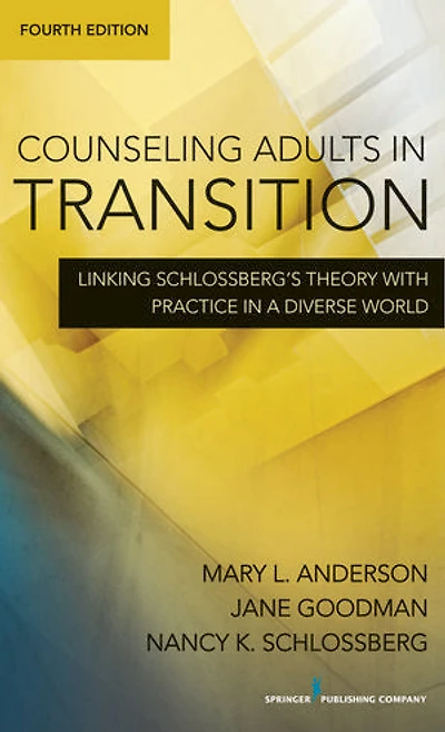Counseling Adults Transition: Linking Schlossberg's Theory with Practice a Diverse World