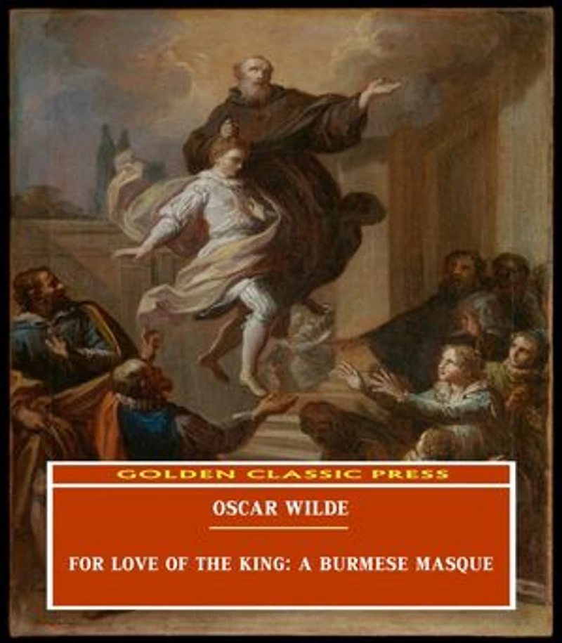 For Love of the King: A Burmese Masque