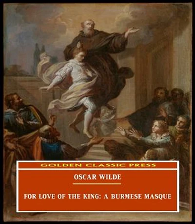 For Love of the King: A Burmese Masque