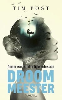 Droom meester: Droom jezelf sterker tijdens de slaap