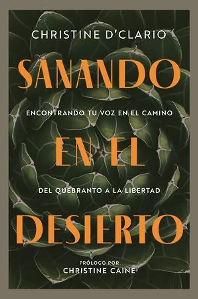 Sanando en el desierto: Encontrando tu voz camino del quebranto a la libertad (Healing the Desert) (Spanish)