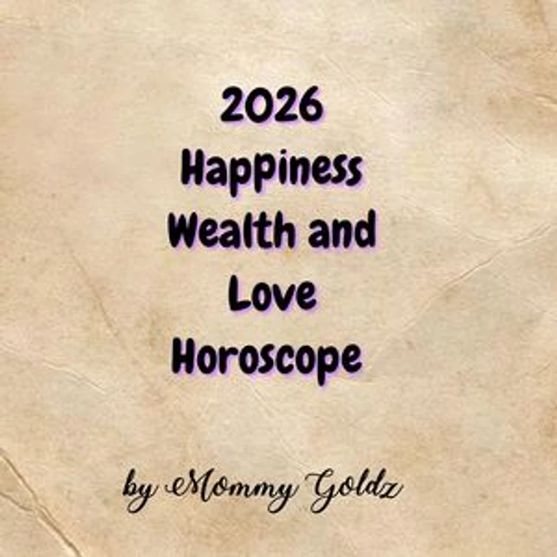 2026 Happiness Wealth and Love Horoscope