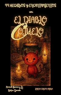 99 Hechizos y Encantamientos con el Diablo Cojuelo: Arcanah Bacana