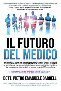 Il futuro del medico: Un piano strategico per rendere la tua professione a prova di futuro e per aiutare i responsabili delle decisioni sanitarie a guidare l'evoluzione della medicina supportata da IA