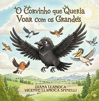 O Corvinho Que Queria Voar Com Os Grandes