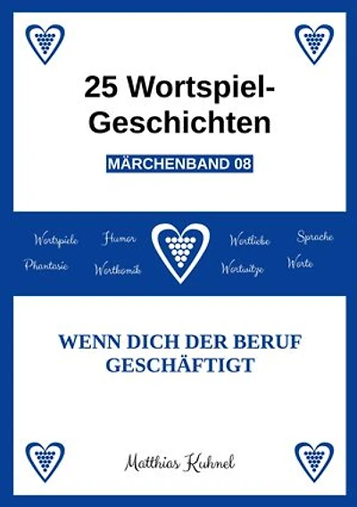 25 Wortspiel-Geschichten | Märchenband 08: Wenn dich der Beruf geschäftigt