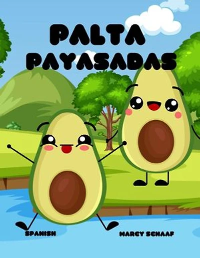 Palta Payasadas (Spanish English Bilingual) Avocado Antics