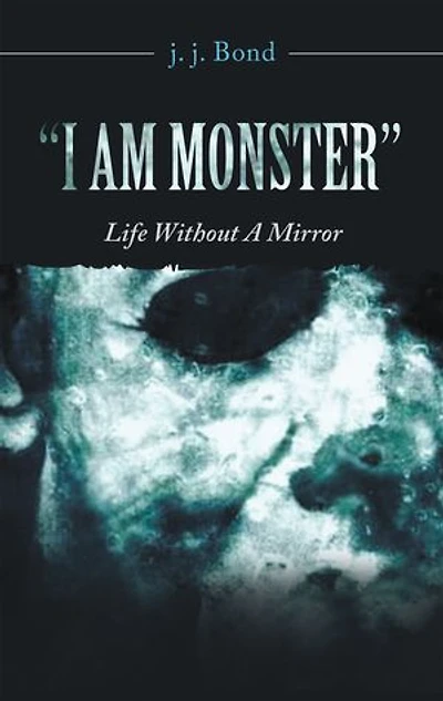 "I Am Monster": Life Without a Mirror