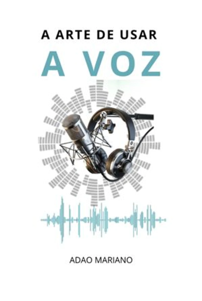A Arte De Usar A Voz