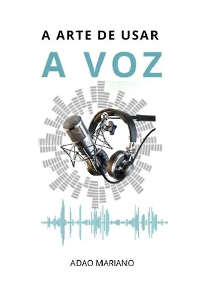 A Arte De Usar A Voz