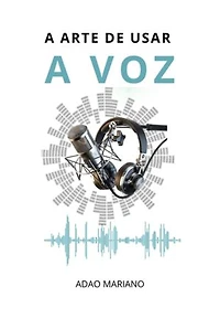 A Arte De Usar A Voz