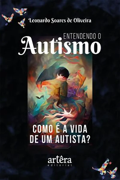 Entendendo o Autismo: Como é a Vida de um Autista?