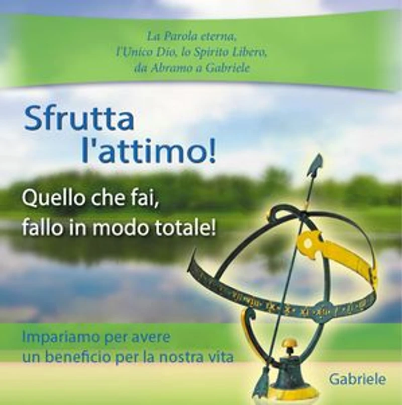 Sfrutta l'attimo: Quello che fai, fallo in modo totale