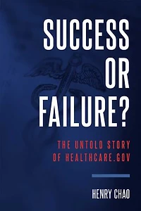 Success Or Failure?: The Untold Story Of Healthcare.gov