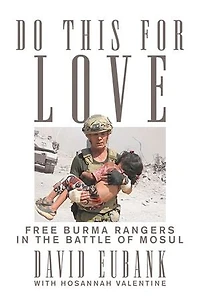 Do This for Love: Free Burma Rangers the Battle of Mosul