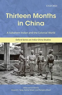 Thirteen Months in China: A Subaltern Indian and the Colonial World: An Annotated Translation of Thakur Gadadhar Singh’s Chīn Me Terah Mās