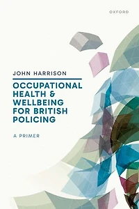 Occupational Health and Wellbeing for British Policing A Primer