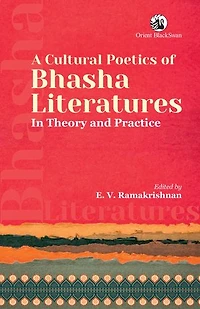 A Cultural Poetics of Bhasha Literatures: In Theory and Practice
