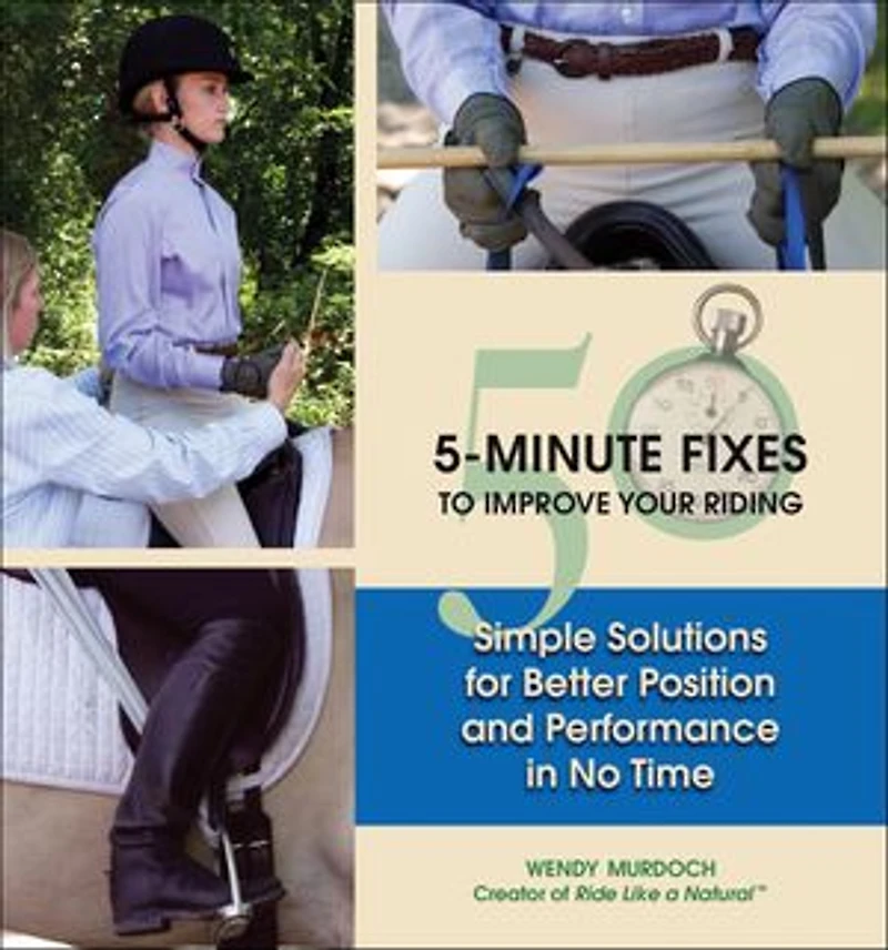 50 5-Minute Fixes to Improve Your Riding: Simple Solutions for Better Position and Performance No Time